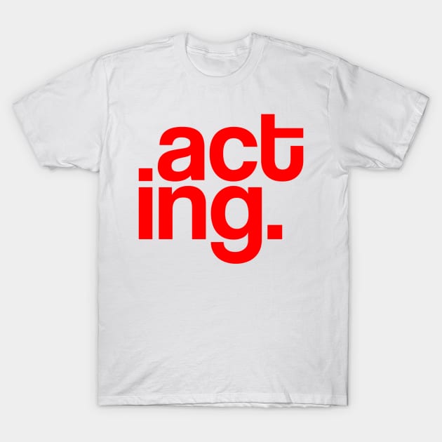 Acting Typography Red T-Shirt by radeckari25
